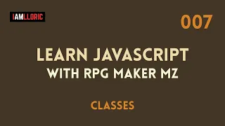 Learn Javascript with RPG Maker MZ - 0007 Classes