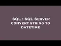SQL SQL Server convert string to datetime