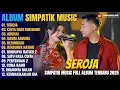 Lagu SEROJA - CINTA DARI SEBERANG - ADUHAI || SIMPATIK MUSIC FULL ALBUM TERBARU 2025