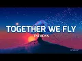 Download Lagu TNT Boys - Together We Fly (Original Lyrics)
