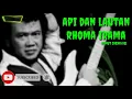 Download Lagu API DAN LAUTAN .RHOMA IRAMA ( lirik )