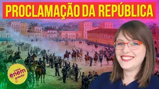 COMO FOI A PROCLAMAÇÃO DA REPÚBLICA NO BRASIL | Resumo de História do Brasil para o Enem