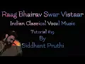 Raag Bhairav | Swar Vistar | Chalan | Tutorial#19 | Siddhant Pruthi Mp3 Song Download