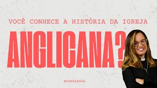 Você conhece a História da Igreja Anglicana?