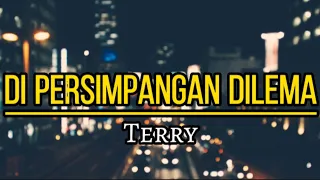 Download DI PERSIMPANGAN DILEMA - TERRY #liriklagu MP3