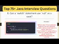 Top 75 Java Interview Questions - Can switch statement use null as a case