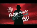 Download Lagu Stone Temple Pilots - Plush (Acoustic) (Vocals Only)