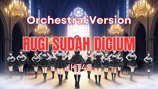 rugi sudah dicium orchestral version jkt48 elegant anime style