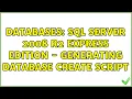 Databases SQL Server 2008 R2 Express Edition - generating database create script 3 Solutions