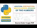 Python Program to Perform Addition Subtraction Multiplication and Division of Two Numbers