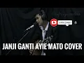 Download Lagu JANJI GANTI AYIE MATO COVER