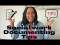 Social Work Tips on Documenting and Charting