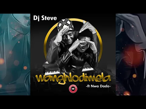 Download MP3 Wanghlodimela   Dj Steve ft Nwa Dada