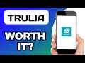 IS THE TRULIA APP WORTH USING EXPLAINED