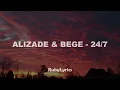 ALIZADE & BEGE - 24/7 (Sözleri/Lyrics)