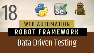 Part 18 - Data Driven Testing Using Script in Robot Framework Selenium with Python