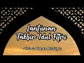 LANTUNAN TAKBIR IDUL FITRI - USTADZ HANAN ATTAKI, LC
