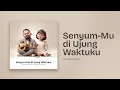 Download Lagu Senyum-Mu di Ujung Waktuku - Stephen Erastus \u0026 Stephanie Erastus