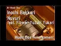 Download Lagu Inochi Bakkari/Nuyuri feat. Flower･Yuzuki Yukari [Music Box]