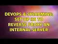 DevOps SysAdmins Set up IIS to reverse proxy an internal server