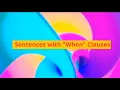Sentences with When Clauses Unit 13B Level B1