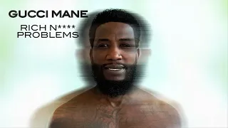 Gucci Mane - Rich N*gga Problems [Official Audio]
