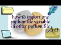 how to import one python file variable in other python file