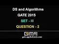 DS and Algorithms GATE 2015 set 3 QUESTION 2