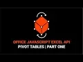 Working With Pivot Tables in the Excel JavaScript API Part 1