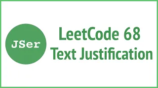 LeetCode 68 Text Justification JSer - JavaScript Algorithm