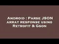 Android Parse JSON array response using Retrofit Gson