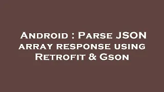 Android Parse JSON array response using Retrofit Gson