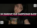 DJ MASHUP OLD CAMPURAN SLOW BY HUDACARO NEW COCOK BUAT NYANTAI VIRAL TIKTOK TERBARU 2025 !!!