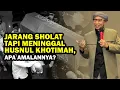 Download Lagu JARANG SHOLAT TAPI MENINGGAL HUSNUL KHOTIMAH, APA AMALANNYA ❓ - BUYA YAHYA
