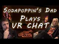 Sodapoppin s Dad plays VR Chat