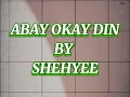 SHEHYEE- ABAY OK DIN