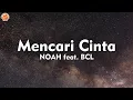 Download Lagu Mencari Cinta - NOAH feat. BCL (Lirik Lagu)