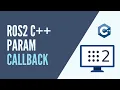 ROS2 - rclcpp Parameter Callback Tutorial C