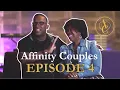 Affinity Couples Episode 4