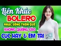 Download Lagu Nhạc Sống Thôn Quê Bolero Rumba 2025 CỰC HAY \u0026 ÊM TAI, LK Nhạc Trữ Tình Bolero HAY NHẤT MỌI THỜI ĐẠI