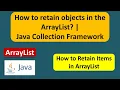 How to retain objects in the ArrayList Java Collection Framework
