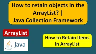 How to retain objects in the ArrayList Java Collection Framework