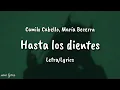 Camila Cabello, María Becerra - Hasta los dientes (Lyrics/Translation)