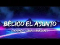 Bélico El Asunto - Codiciado Ft. Grupo Arriesgado (Letra/English Lyrics)