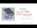 Is java purely oop or 100 oop Is java pure object oriented language explain