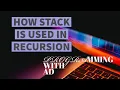 HOW STACK IS USED IN RECURSION