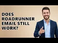 Does Roadrunner Email Still Work