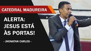 Jesus está muito próximo | Catedral Madureira (pregação) Jhonatan Carlos