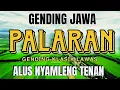 Download Lagu GENDING JAWA PALARAN - GENDING KLASIK LAWAS - ALUS TENAN NYAMLENG - KELILING DAERAH