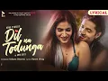 Lagu DIL NA TODUNGA (LYRICAL VIDEO) | ABHI DUTT | SIDDHARTH G | KARISHMA SHARMA | MK BLIVE | BLIVE MUSIC